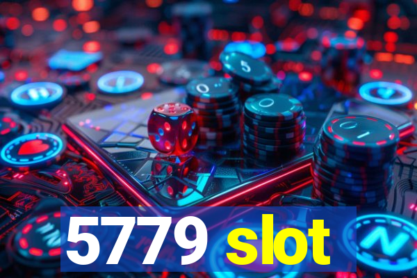 5779 slot